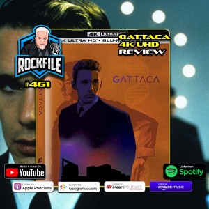 GATTACA (1997) 4K Review ROCKFILE Podcast 461