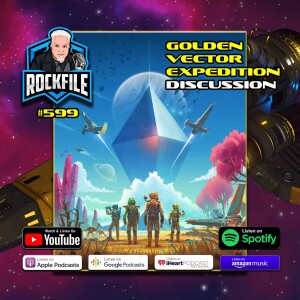 GOLDEN VECTOR EXPEDITION (2024) Discussion ROCKFILE Podcast 599