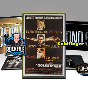 GOLDFINGER (1964) 007 Review ROCKFILE Podcast 229