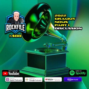 2022 ROCK GRAMMY NOMS PART 1 (2022) Discussion ROCKFILE Podcast 488