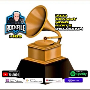 2022 ROCK GRAMMY NOMS PART 2 (2022) Discussion ROCKFILE Podcast 489