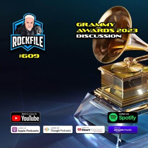 GRAMMY AWARDS (2023) Discussion ROCKFILE Podcast 609