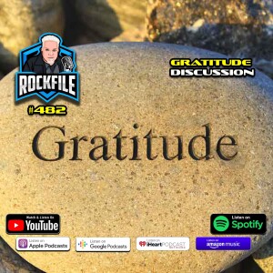 GRATITUDE (2022) Discussion ROCKFILE Podcast 482