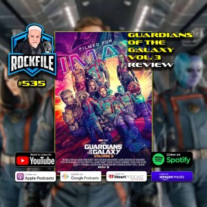 GUARDIANS OF THE GALAXY Vol 3 (2023) Review ROCKFILE Podcast 535