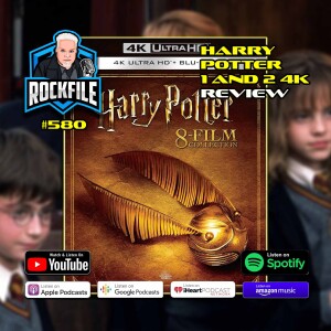HARRY POTTER 1 AND 2 (2001-2002) 4K Review ROCKFILE Podcast 580
