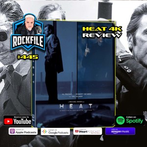 HEAT (1995) 4K Review ROCKFILE Podcast 445