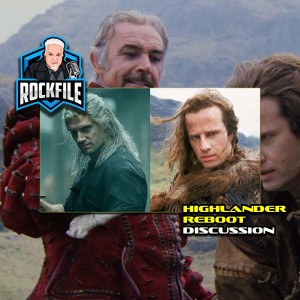 HIGHLANDER REBOOT (2021) Discussion ROCKFILE Podcast 293