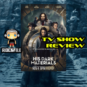 ROCKFILE Podcast 53: TV Show Review HIS DARK MATERIALS (2019)