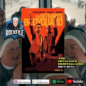 THE HITMAN’S BODYGUARD (2017) Review ROCKFILE Podcast 336