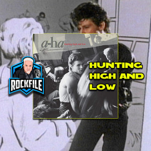 A-HA - HUNTING HIGH AND LOW (1985) Discussion ROCKFILE Podcast 2016