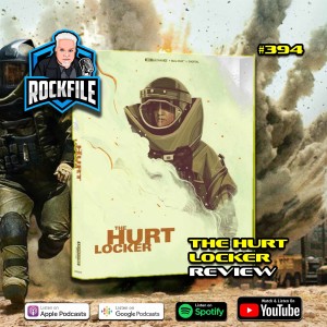 THE HURT LOCKER (2008) Review ROCKFILE Podcast 394