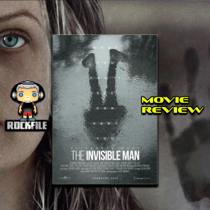 ROCKFILE Podcast 131: Movie Review THE INVISIBLE MAN (2020)