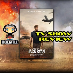 ROCKFILE Podcast 60: TV Show Review JACK RYAN Season 2 (2019)