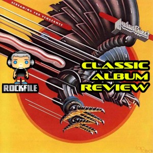 ROCKFILE Podcast 40: Classic Album Review JUDAS PRIEST Screaming For Vengeance (1982)