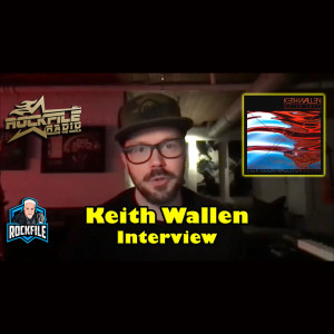 KEITH WALLEN Interview ROCKFILE Podcast 262