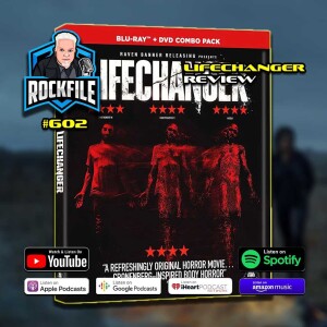 LIFECHANGER (2018) Review ROCKFILE Podcast 602