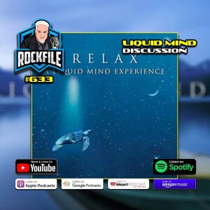 LIQUID MIND (2024) Discussion ROCKFILE Podcast 633