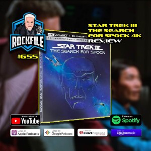 STAR TREK III THE SEARCH FOR SPOCK (1984) 4K Review ROCKFILE Podcast 655