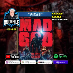 MAD GOD (2021) Review ROCKFILE Podcast 549