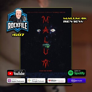 MALUM (2023) 4K Review ROCKFILE Podcast 607