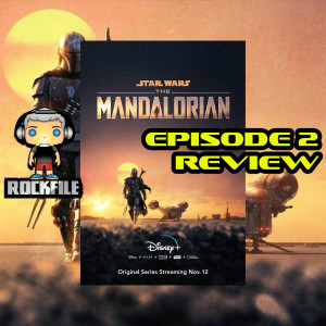 ROCKFILE Podcast 56: TV Show Review The Mandalorian Ep. 2 (2019)