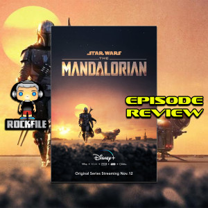 ROCKFILE Podcast 79: Episode Review THE MANDALORIAN Ep. 5 (2019)