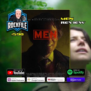 MEN (2022) Review ROCKFILE Podcast 598