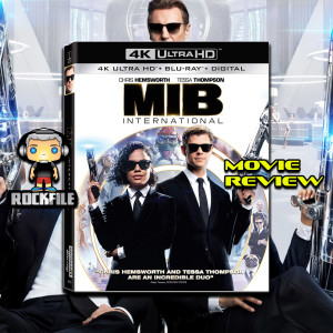 ROCKFILE Podcast 119: Movie Review MEN IN BLACK INTERNATIONAL (2019)