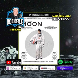 MOON (2009) 4K Review ROCKFILE Podcast 502