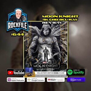 MOON KNIGHT (2022) 4K Review ROCKFILE Podcast 644