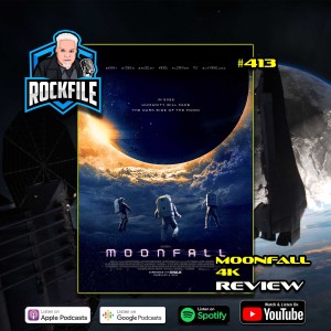 MOONFALL 4K (2022) Review ROCKFILE Podcast 413