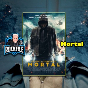 MORTAL (2020) Review ROCKFILE Podcast 265