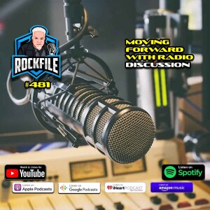 MOVING FORWARD WITH RADIO (2022) Discussion ROCKFILE Podcast 481
