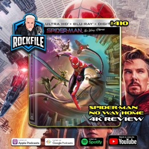 SPIDER-MAN NO WAY HOME 4K (2022) Review ROCKFILE Podcast 410