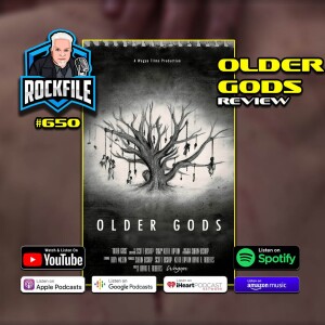 OLDER GODS (2024) Review ROCKFILE Podcast 650