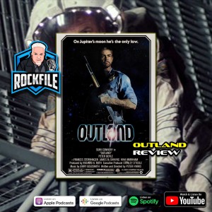 OUTLAND (1981) Review ROCKFILE Podcast 327