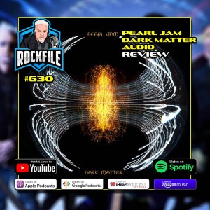 PEARL JAM - DARK MATTER (2024) Audio Review ROCKFILE Podcast 630
