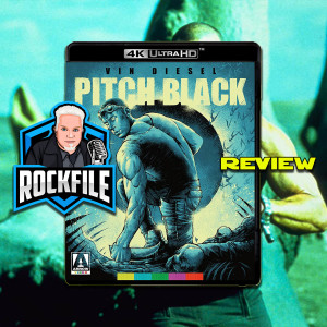 ROCKFILE Podcast 180: Review PITCH BLACK 4K (2000)