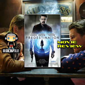 ROCKFILE Podcast 122: Movie Review PREDESTINATION (2014)