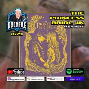 THE PRINCESS BRIDE (1987) 4K Review ROCKFILE Podcast 679