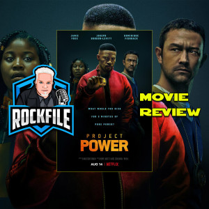 ROCKFILE Podcast 168: Review PROJECT POWER (2020)