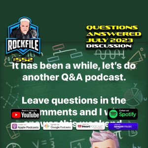 QUESTIONS ANSWERED July (2023) ROCKFILE Podcast 552