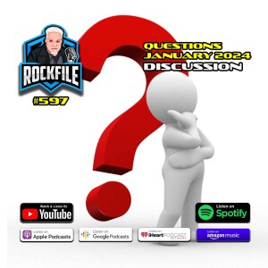QUESTIONS JANUARY (2024) ROCKFILE Podcast 597