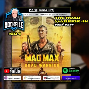 THE ROAD WARRIOR (1981) 4K Review ROCKFILE Podcast 604