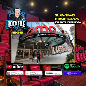 SAVING CINEMAS (2023) Discussion ROCKFILE Podcast 508