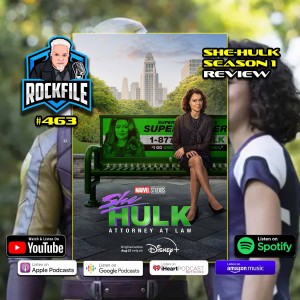 SHE-HULK ATTORNEY AT LAW (2022) S1 Review ROCKFILE Podcast 463