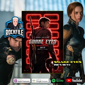 SNAKE EYES (2021) Review ROCKFILE Podcast 348