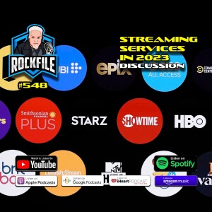 STREAMING SERVICES IN 2023 Discussion ROCKFILE Podcast 568
