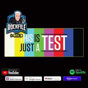 THIS IS ONLY A TEST (2022) ROCKFILE Podcast 453