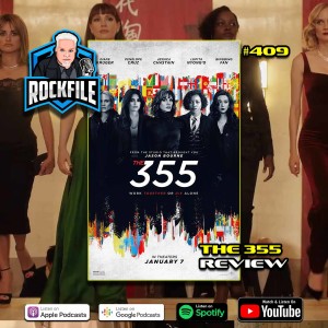 THE 355 (2022) Review ROCKFILE Podcast 409